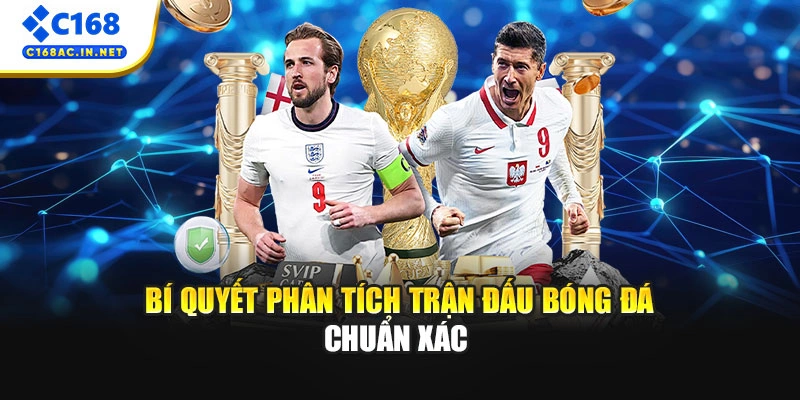 Kèo Chấp 1.5 C168 Là Gì? Bí Quyết Đặt Cược Trực Tuyến Thắng Lớn 4 Bí quyết phân tích trận đấu bóng đá chuẩn xác