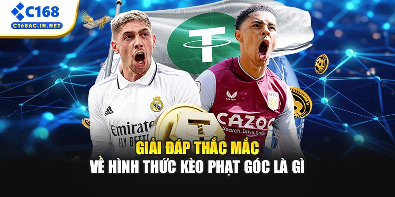 Kèo Phạt Góc Là Gì? Cách Chơi Luôn Thắng Tại Nhà Cái C168 2 Giải đáp thắc mắc về hình thức kèo phạt góc là gì