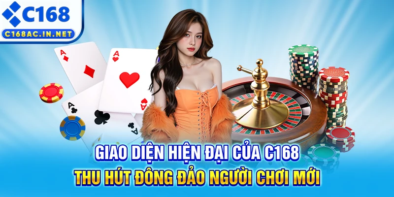 C168 DES - Trang Chủ C168.COM Mới Nhất 2026, Đăng Ký +168K 8 Giao diện hiện đại của C168 thu hút đông đảo người chơi mới