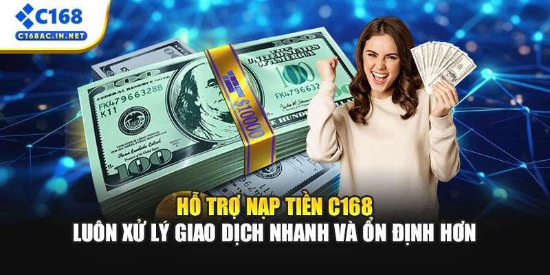 Cách Nạp Tiền C168 Siêu Tốc Chỉ Trong Vài Phút Ngắn Ngủi 4 Hỗ trợ nạp tiền C168 luôn xử lý giao dịch nhanh và ổn định hơn