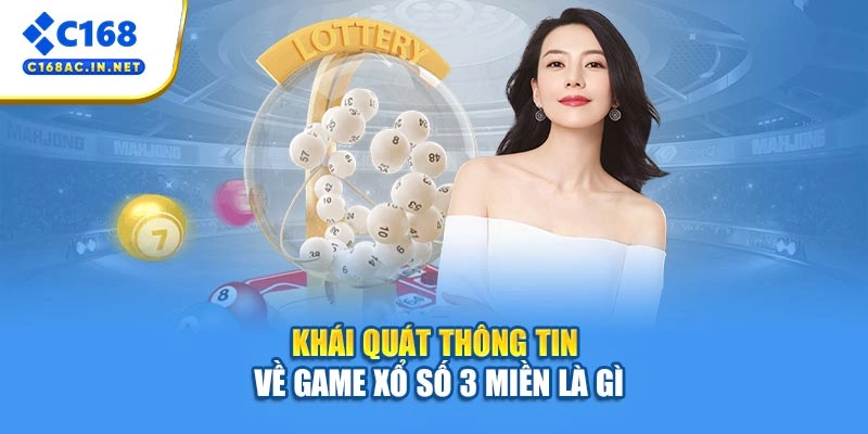 Xổ Số 3 Miền - Thử Vận May Nhận Ngay Tiền Tỷ Mỗi Ngày 2 Khái quát thông tin về game xổ số 3 miền là gì