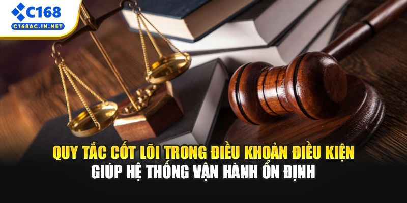 Điều Khoản Điều Kiện 1 Quy tắc cốt lõi trong điều khoản điều kiện giúp hệ thống vận hành ổn định