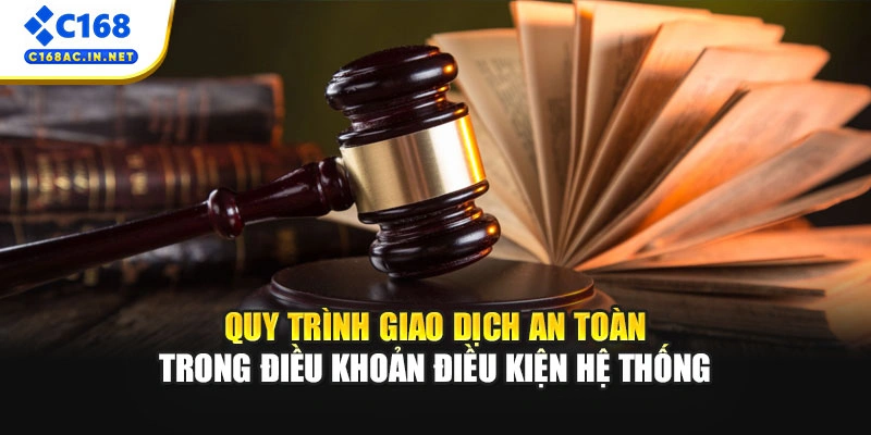 Điều Khoản Điều Kiện 3 Quy trình giao dịch an toàn trong điều khoản điều kiện hệ thống