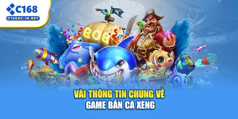 Bắn Cá Xèng – Bí Quyết Săn Cá Đổi Thưởng Cực Dễ Dàng 2 Vài thông tin chung về game bắn cá xèng